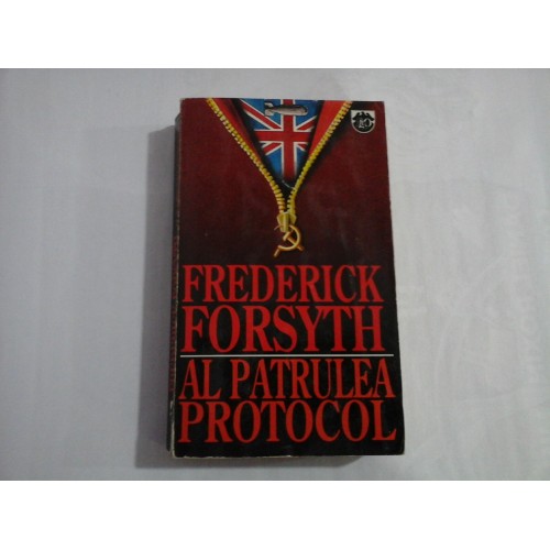 AL PATRULEA PROTOCOL (roman) - Frederick FORSYTH AL PATRULEA PROTOCOL (roman) - Frederick FORSYTH